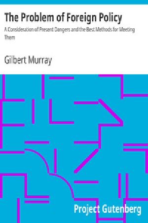 [Gutenberg 40043] • The Problem of Foreign Policy / A Consideration of Present Dangers and the Best Methods for Meeting Them